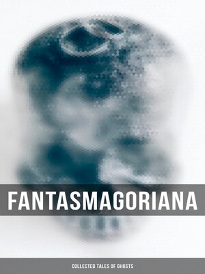 cover image of Fantasmagoriana--Collected Tales of Ghosts